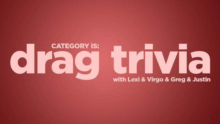 CATEGORY IS: DRAG TRIVIA